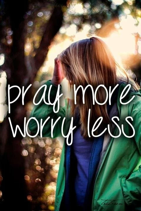 Pray more worry less